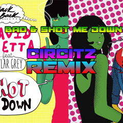 Circitz - Bad & Shot Me Down (Lazy Remix)
