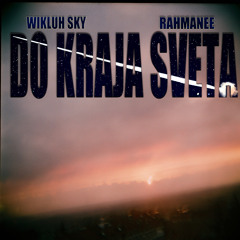 Wikluh Sky & Rahmanee - Do Kraja Sveta