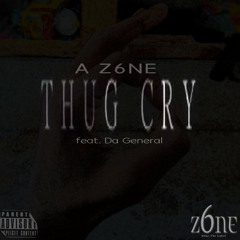 A Z6ne Thug Cry Feat. Da General
