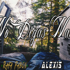 No Digas Nada - Rafa Pabön Ft. Alexis (Prod. WisoRivera)