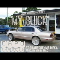 "MY BUICK" CAPO THA BOSS FT. SHARRE/MZ.MEKA PROD. BY VINNY MAC