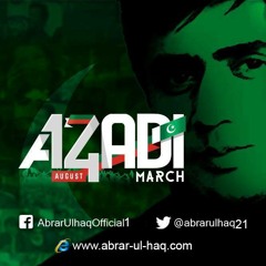 Haq humara azadi - Abrar ur Haq- #AzadiMarchPTI