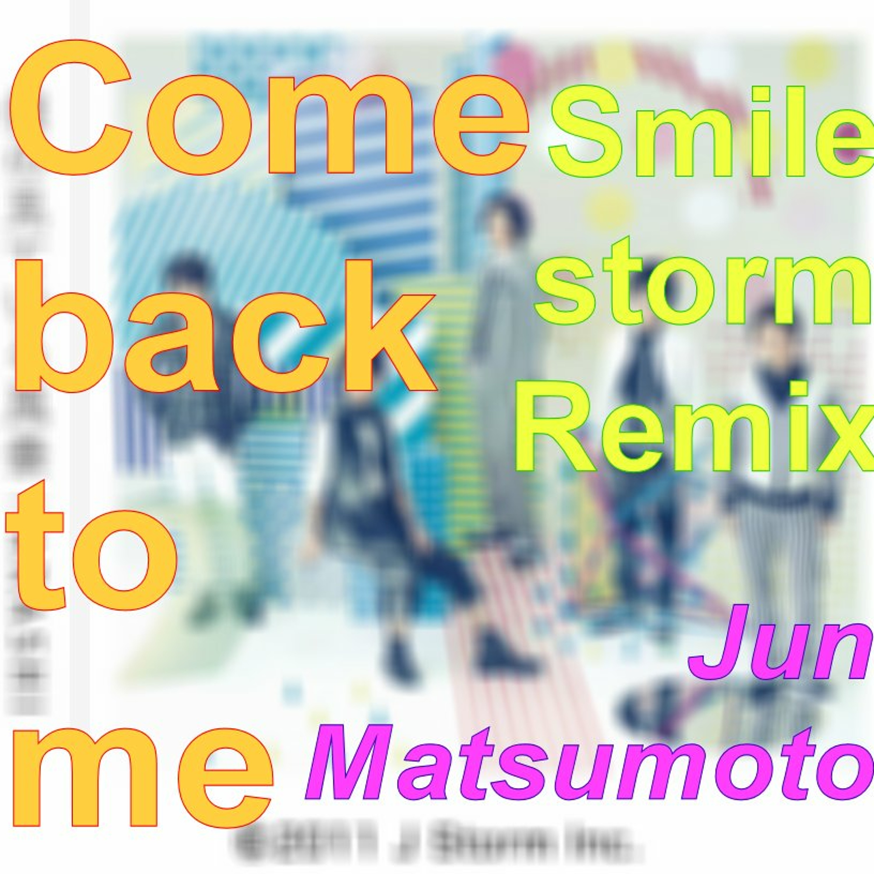 Come back to me (Smile storm Remix)