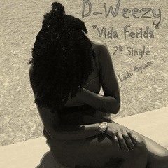 D - Weezy Vida Ferida (Official Audio)