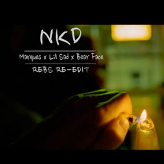 NKD - Marques X Lil Sad X Bear Face- Rebs Re-Edit >