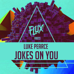 Luke Pearce - Jokes On You (Original Mix) OUT SOON [FLUX RECORDS]