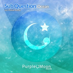 Sub Question - Ocean (Original Mix) [Supported by Temple One, EDM.com]
