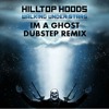 im-a-ghost-hilltop-hoods-dubstep-remix-extended-version-free-full-track-download-se-cupid