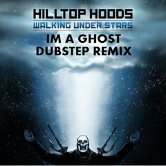 I'm A Ghost - Hilltop Hoods | DUBSTEP REMIX (Extended Version) | Free Full Track Download