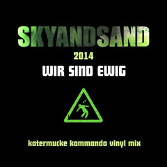 20140802 - SkyAndSand - Wir Sind Ewig - Katermucke Kommando Vinyl Mix - DJ MarcoK
