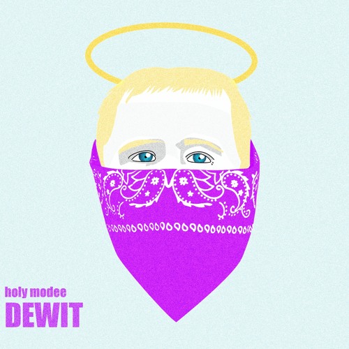 Holy Modee - DEWIT! [LIL FREE$TYLE]