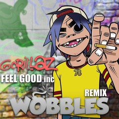 Wobbles - Feel Good Inc (Remix Unofficial)