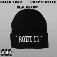 BlinkYung FT. ChapterTaye & BlackSnow - Bout It