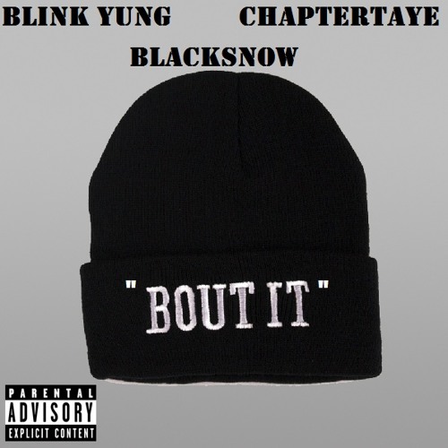 BlinkYung FT. ChapterTaye & BlackSnow - Bout It