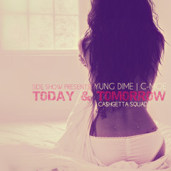 Yung DIME | C-Moe | K.E. - Today & Tomorrow