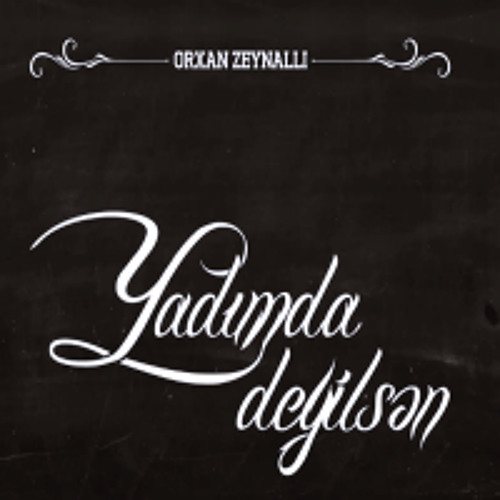 Orxan Zeynalli-Yadimda Deyilsen