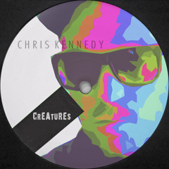 Chris Kennedy - Creatures (Free Download)