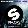 R3hab & VINAI - How We Party (KROOKS Festival Trap Remix)