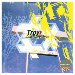 Troy - Dub Everywhere