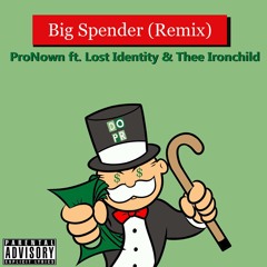 ProNown feat. Lost Identity & TheeIronChild - Big Spender (Remix)