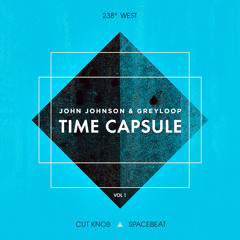 John Johnson & Greyloop - Time Capsule (Cut Knob Remix)| 238°West 238W001