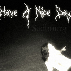 Have A Nice Day - She's The Flower On My Grave