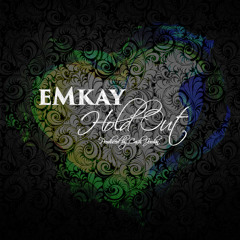 eMkay - Hold Out (Produced By Cash Jordan)