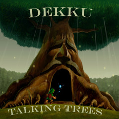 DEKKU - Talking Trees