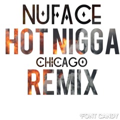 Hot Nigga Chicago Remix