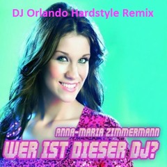Anna Maria Zimmermann - Wer Ist Dieser DJ (DJ Orlando Remix)