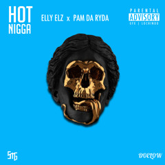 Elly Elz x Pam Da Ryda - Hot Nigga