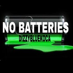 NO BATTERIES