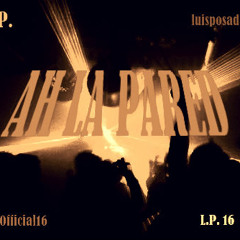 LP- Ah La Pared (Prod - The Hobetbeats & P.M. INC.)