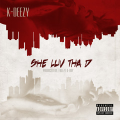 K-Deezy - She Luv Tha D