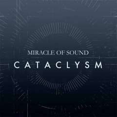 Cataclysm by Miracle Of Sound