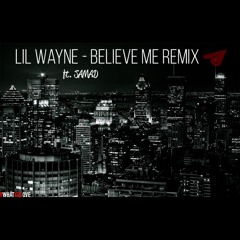 Lil Wayne - Believe Me REMIX Ft. Samad #WHATYULOVESUNDAYS