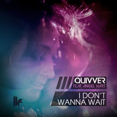 Quivver & Angel Hart  - I Don't Wanna Wait (Ben Delay Remix)