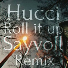 Hucci - ROLL IT UP! (Sayvoll Remix)