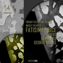 Fatisima Price-Friday Filled & Killed Madly Hearts incl.Damolh33,Kallas Remixes-OUT NOW !!!