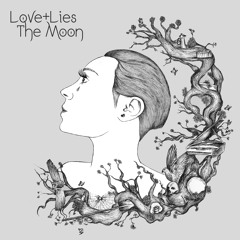 Love+Lies - The Moon [Waxing Crescent Remix]