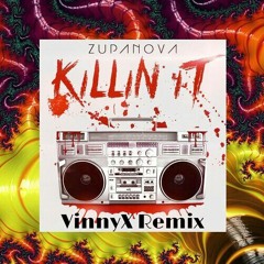 Killin It by ZupaNova (VinnyX Remix)