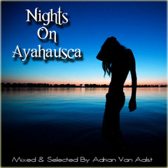 Nights On Ayahausca (I SAW MUSIC MIX) - Adrian Van Aalst