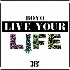 Live Your Life - BOYO(Prod@3fsproductions)