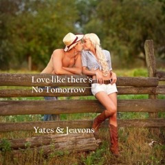 Love Like There's No Tomorrow  (Yates & Jeavons)    ©                  UKSC Semi-finalist 2014