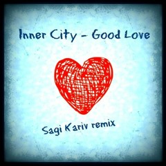 Inner City - Good Love (Sagi Kariv Remix)
