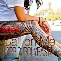 3RP DJPOLYRASTA - Call on ME