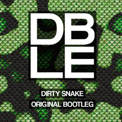 DBLE - Dirty Snake (Original Bootleg)