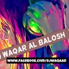 DJ WAQAR AL BALOSH 2013 BEST HIT LOVE NON STOP