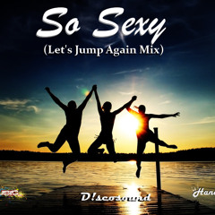 D!scosound - So Sexy (Let's Jump Again Mix)