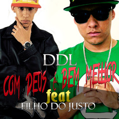 DDL -  Com Deus É Bem Melhor  PART . Filho do Justo